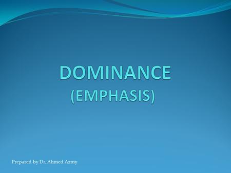 Prepared by Dr. Ahmed Azmy. Emphasis Emphasis is given to an area within the design because that area is meant to be seen or is more important to be noticed.