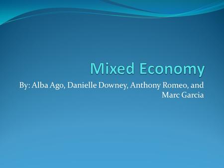 By: Alba Ago, Danielle Downey, Anthony Romeo, and Marc Garcia.