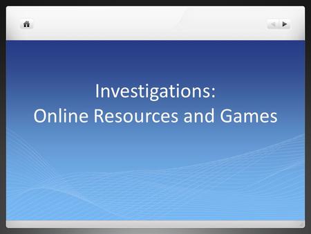 Investigations: Online Resources and Games. Goals for Today: Become familiar with Investigations Online Resources. How can using the Investigations games.