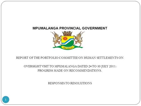 MPUMALANGA PROVINCIAL GOVERNMENT REPORT OF THE PORTFOLIO COMMITTEE ON HUMAN SETTLEMENTS ON OVERSIGHT VISIT TO MPUMALANGA DATED 24 TO 30 JULY 2011: PROGRESS.