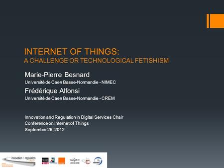 INTERNET OF THINGS: A CHALLENGE OR TECHNOLOGICAL FETISHISM Marie-Pierre Besnard Université de Caen Basse-Normandie - NIMEC Frédérique Alfonsi Université.