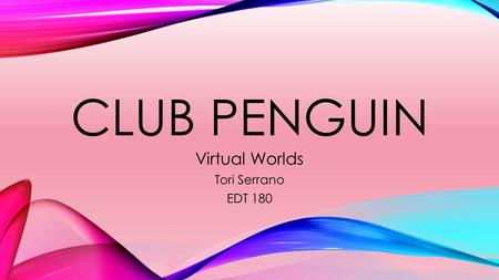 CLUB PENGUIN Virtual Worlds Tori Serrano EDT 180.