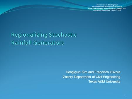 Dongkyun Kim and Francisco Olivera Zachry Department of Civil Engineering Texas A&M University American Society Civil Engineers Environmental and Water.