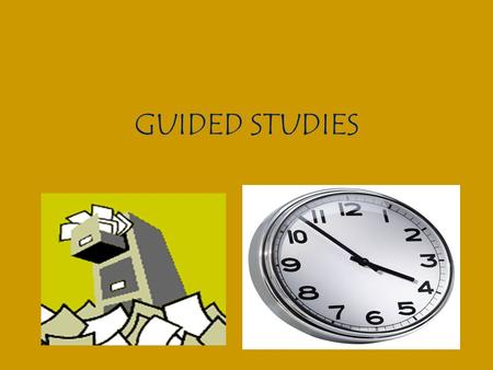 GUIDED STUDIES. Organizational Skills/Time Management Daily use of Planner Separate notebook/binder/folder for each subject Organized and neat locker.