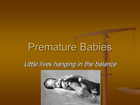 Premature Babies Little lives hanging in the balance.