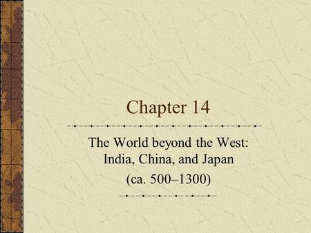 Chapter 14 The World beyond the West: India, China, and Japan (ca. 500–1300)