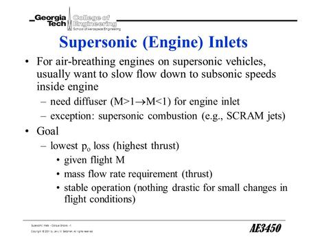 Supersonic Inlets - Oblique Shocks -1 School of Aerospace Engineering Copyright © 2001 by Jerry M. Seitzman. All rights reserved. AE3450 Supersonic (Engine)