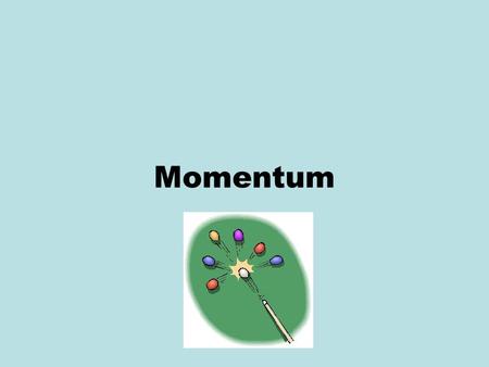 Momentum.