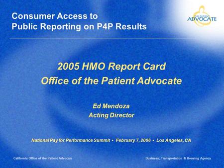 __________________________________________________ California Office of the Patient Advocate Business, Transportation & Housing Agency 2005 HMO Report.