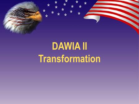 1 DAWIA II Transformation. 2 Outline Background New Concepts Summary.