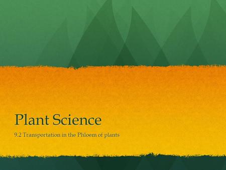 Plant Science 9.2 Transportation in the Phloem of plants.