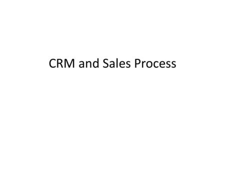 CRM and Sales Process. Marketing to Sales MQL - Continue to nurture Go to ‘inbound’ Click on ‘+new’ Fill in appropriate information Assign if appropriate.