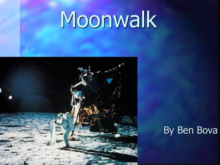 Moonwalk By Ben Bova.