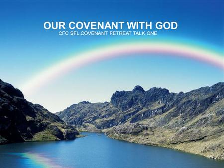 OUR COVENANT WITH GOD CFC SFL COVENANT RETREAT TALK ONE.