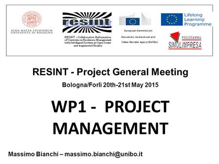 WP1 - PROJECT MANAGEMENT Massimo Bianchi – RESINT - Project General Meeting Bologna/Forlì 20th-21st May 2015.