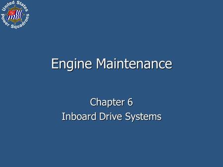 Engine Maintenance Chapter 6 Inboard Drive Systems.