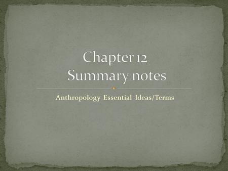 Anthropology Essential Ideas/Terms. 1. Essential function of language is communication. 2. Spoken language is the primary vehicle through which culture.