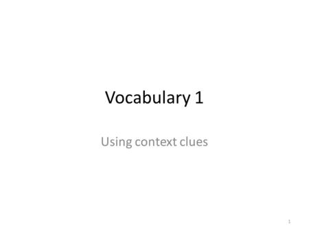 Vocabulary 1 Using context clues 1. Brink Edge of a cliff; beginning point; edge 2.