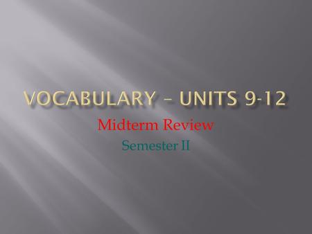 Midterm Review Semester II. work that is difficult and tiresome drugs make your body work hard Cinderella had all of the drudgery to do around the house.