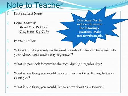 Note to Teacher 1. First and Last Name 2. Home Address: Street # or P.O. Box City, State Zip Code 3. Phone number 4. With whom do you rely on the most.