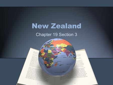 New Zealand Chapter 19 Section 3. Geography Made up of the North and South Islands and is located on the Ring of Fire. 85% of people live in coastal cities.