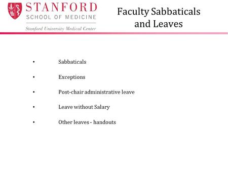 Faculty Sabbaticals and Leaves Sabbaticals Exceptions Post-chair administrative leave Leave without Salary Other leaves - handouts.