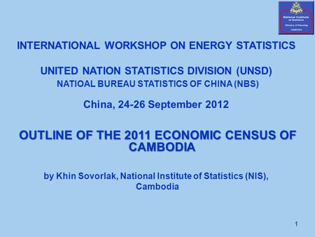 1 INTERNATIONAL WORKSHOP ON ENERGY STATISTICS UNITED NATION STATISTICS DIVISION (UNSD) NATIOAL BUREAU STATISTICS OF CHINA (NBS) China, 24-26 September.