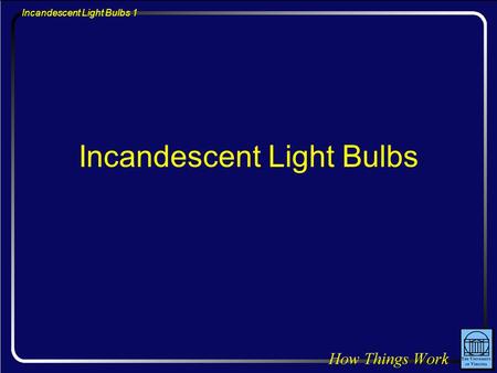 Incandescent Light Bulbs 1 Incandescent Light Bulbs.