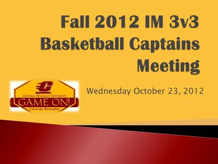 Wednesday October 23, 2012.  Scott George–Assistant Director, Intramurals ◦  Amanda Alpert – Graduate Assistant ◦