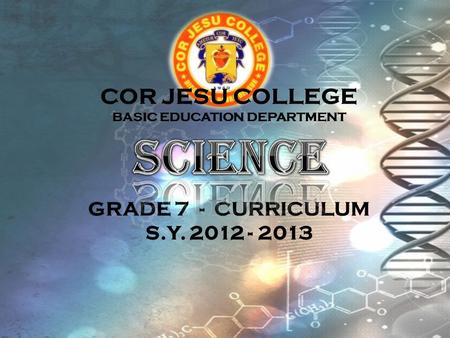 COR JESU COLLEGE BASIC EDUCATION DEPARTMENT GRADE 7 - CURRICULUM S. Y