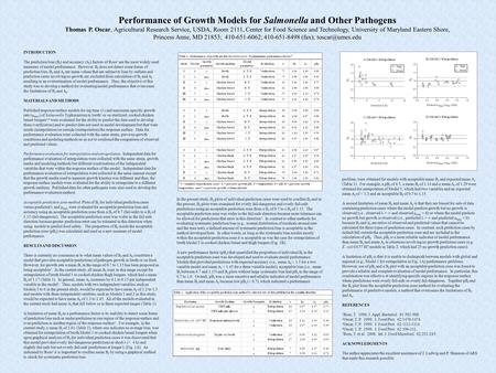 Performance of Growth Models for Salmonella and Other Pathogens Thomas P. Oscar, Agricultural Research Service, USDA, Room 2111, Center for Food Science.