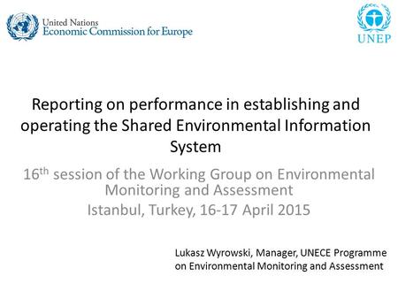 Reporting on performance in establishing and operating the Shared Environmental Information System 16 th session of the Working Group on Environmental.