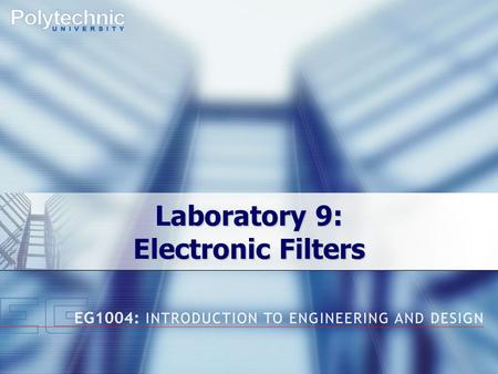 Laboratory 9: Electronic Filters. Overview Objectives Background Materials Procedure Report / Presentation Closing.