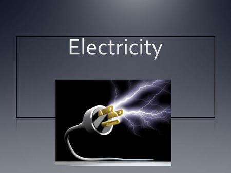 Electricity.