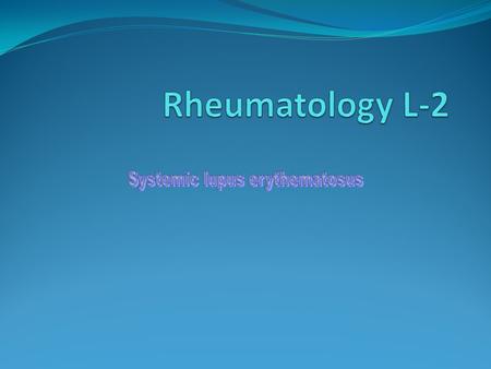 SLE is an autoimmune disease of unknown etiology, characterized by acute& chronic inflammation of various tissues of the body. Autoimmune diseases are.