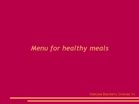 Menu for healthy meals Gabrysia Bazoberry Ordonez Vc.