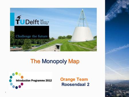 1 The Monopoly Map The Monopoly Map Orange Team Roosendaal 2.