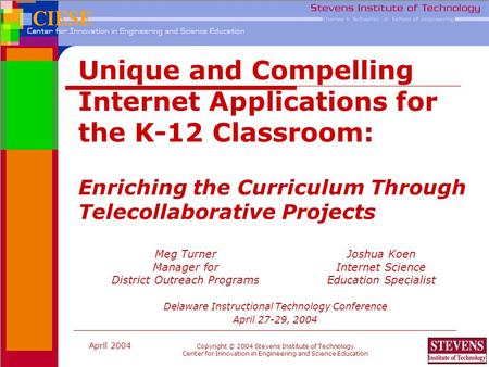 April 2004 Copyright © 2004 Stevens Institute of Technology Center for Innovation in Engineering and Science Education Delaware Instructional Technology.