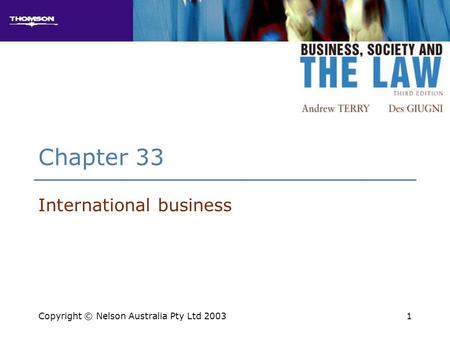 1 Chapter 33 International business Copyright © Nelson Australia Pty Ltd 2003.