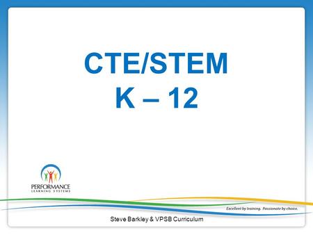 CTE/STEM K – 12 Steve Barkley & VPSB Curriculum. Did you know Steve Barkley & VPSB Curriculum.