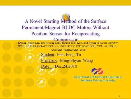 Department of Electrical Engineering, Southern Taiwan University 1 A Novel Starting Method of the Surface Permanent-Magnet BLDC Motors Without Position.