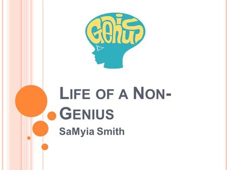 L IFE OF A N ON - G ENIUS SaMyia Smith. C HRIS L ANGAN Mother was estranged from family Had four brothers all with different fathers His father disappeared.