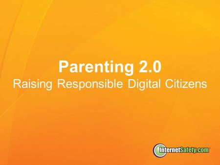 Parenting 2.0 Raising Responsible Digital Citizens.