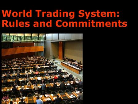 World Trading System: Rules and Commitments. The Effect of Protectionism on World Trade: 1929-33 January February March April May June July August September.