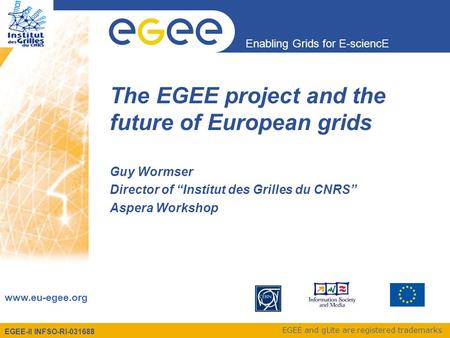 EGEE-II INFSO-RI-031688 Enabling Grids for E-sciencE www.eu-egee.org EGEE and gLite are registered trademarks The EGEE project and the future of European.