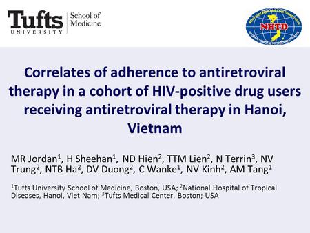 Correlates of adherence to antiretroviral therapy in a cohort of HIV-positive drug users receiving antiretroviral therapy in Hanoi, Vietnam MR Jordan 1,