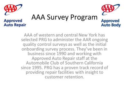 AAA Survey Program AAA of western and central New York has selected PRG to administer the AAR ongoing quality control surveys as well as the initial onboarding.