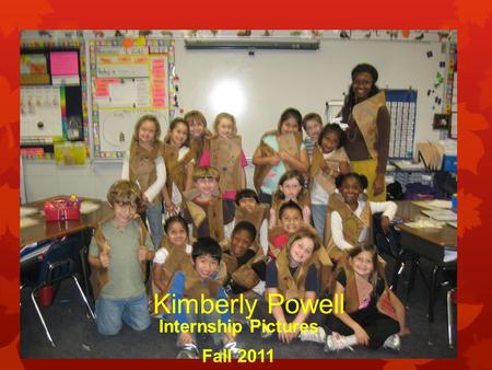 Kimberly Powell Internship Pictures Fall 2011. Our “Popcorn Powwow” Learning about the Cherokee Indians!