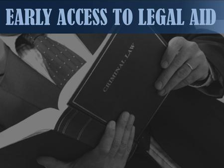 EARLY ACCESS TO LEGAL AID. IF EARLY ACCESS IS NOT THERE The police beat me up and produced me in court after 4 days I was not granted bail even though.