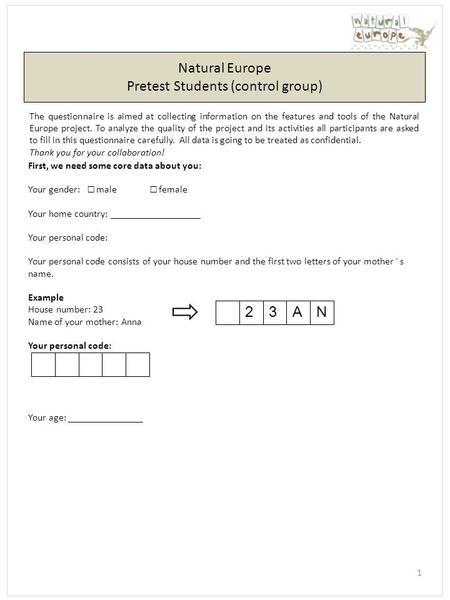 Natural Europe Pretest Students (control group) The questionnaire is aimed at collecting information on the features and tools of the Natural Europe project.